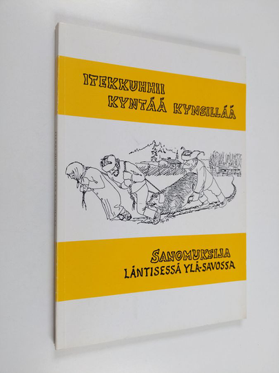Itekkuhhii kyntää kynsillää : sanomuksija läntisessä Ylä-Savossa