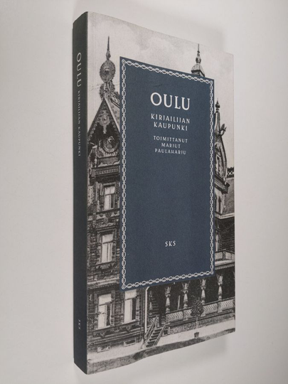 Marjut Paulaharju (toim.) : Oulu : kirjailijan kaupunki