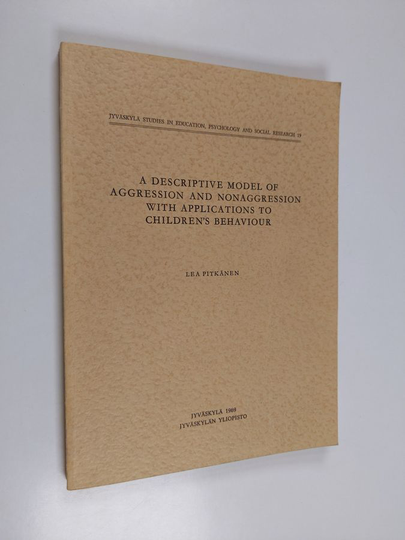 Lea Pitkänen : A descriptive model of aggression and non-aggression with applications to children's behaviour