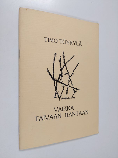 Timo Töyrylä : Vaikka taivaan rantaan