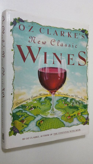 Oz Clarke : Oz Clarke's new classic wines