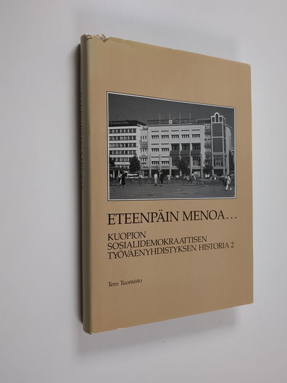 Tero Tuomisto : Kuopion sosialidemokraattisen työväenyhdistyksen historia 2 - Eteenpäin menoa