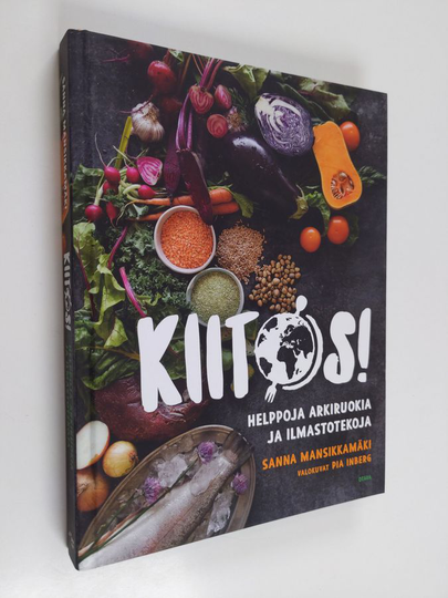 Sanna Mansikkamäki : Kiit[o]s! : helppoja arkiruokia ja ilmastotekoja - Helppoja arkiruokia ja ilmastotekoja - Kiitos!