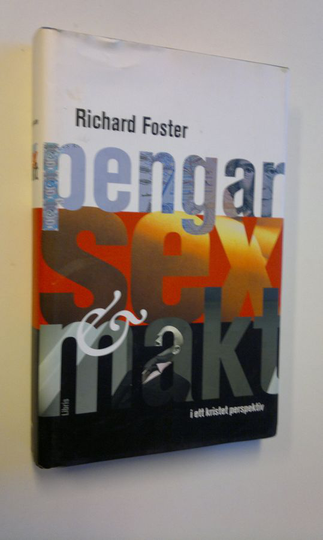 Richard Foster : Pengar, sex & makt