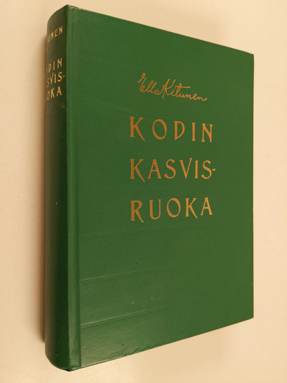 Ella Kitunen : Kodin kasvisruoka : maito-kasvisjärjestelmän puitteissa