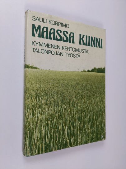 Sauli Korpimo : Maassa kiinni : kymmenen kertomusta talonpojan työstä