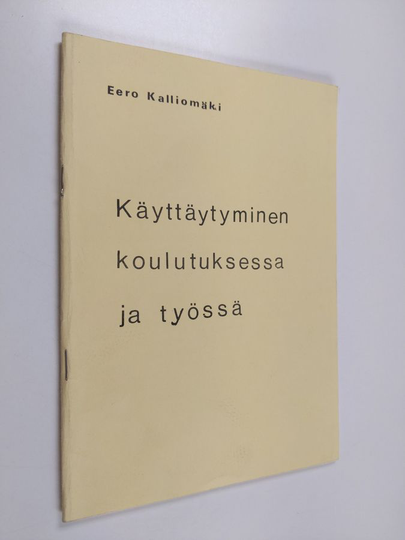 Eero Kalliomäki : Käyttäytyminen koulutuksessa ja työssä
