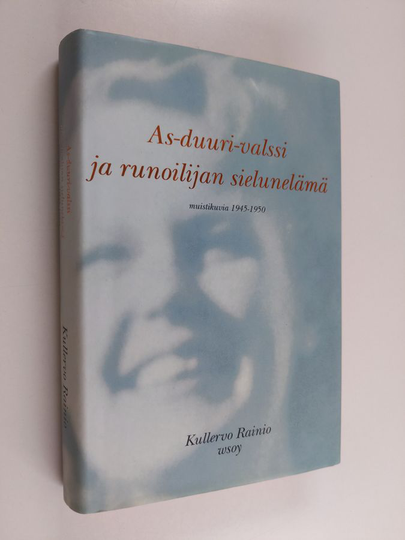 Kullervo Rainio : As-duuri-valssi ja runoilijan sielunelämä - muistikuvia 1945-1950