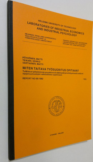 Matti Pöyhönen : Miten taitava työsuoritus opitaan : tutkimus työtoiminnan psyykkisestä säätelystä ja kehittymisestä sekä eri harjoitusmuotojen ...