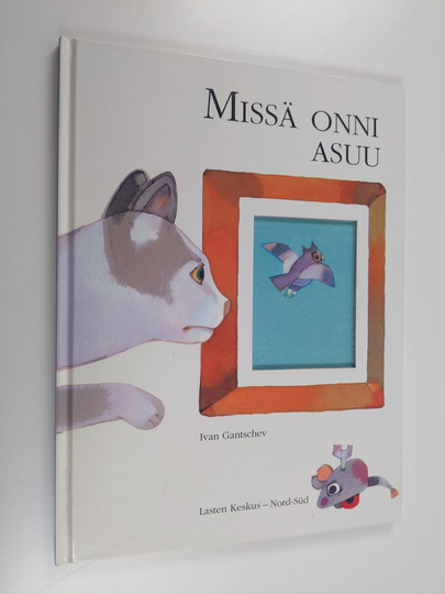 Ivan Gantschev : Missä onni asuu