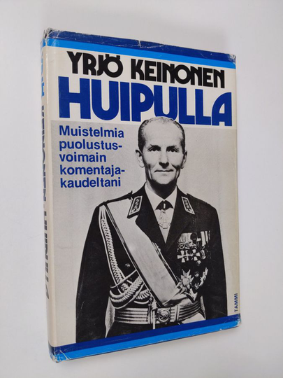 Yrjö Keinonen : Huipulla : muistelmia puolustusvoimain komentajakaudeltani