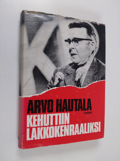 Arvo Hautala : Kehuttiin lakkokenraaliksi
