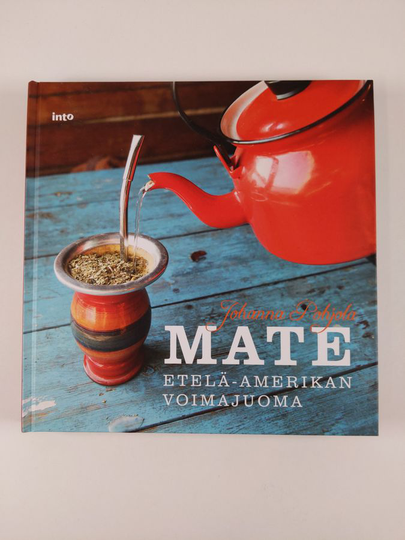 Johanna Pohjola : Mate : Etelä-Amerikan voimajuoma