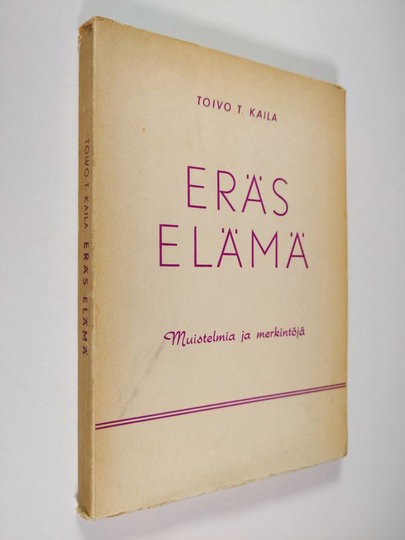 Toivo T. Kaila : Eräs elämä : muistelmia ja merkintöjä