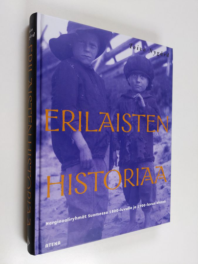 Toivo Nygård : Erilaisten historiaa : marginaaliryhmät Suomessa 1800-luvulla ja 1900-luvun alussa