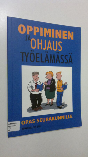 Toni Brantberg (piirrokset) : Oppiminen ja ohjaus työelämässä : opas seurakunnille