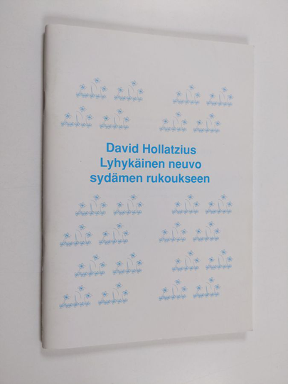 David Hollatz : Lyhykäinen neuvo sydämen rukoukseen ja muutamia ojennuksia, joiden jälkeen ihminen saa koetella sielunsa tilaa