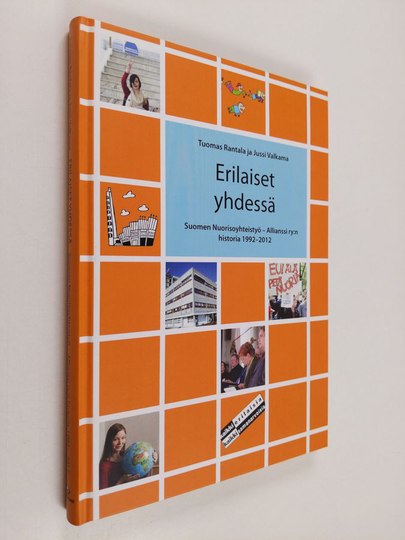 Tuomas Rantala : Erilaiset yhdessä : Suomen Nuorisoyhteistyö - Allianssi ry:n historia 1992-2012
