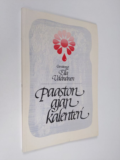 Ella Väänänen (toim.) : Paastonajan kalenteri : matka Ylösnousseen kohtaamiseen