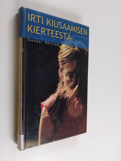 Gunnar Höistad : Irti kiusaamisen kierteestä : opas kouluille ja kasvattajille