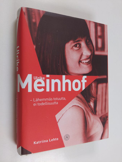 Katriina Lehto : Ulrike Meinhof : lähemmäs totuutta, ei todellisuutta