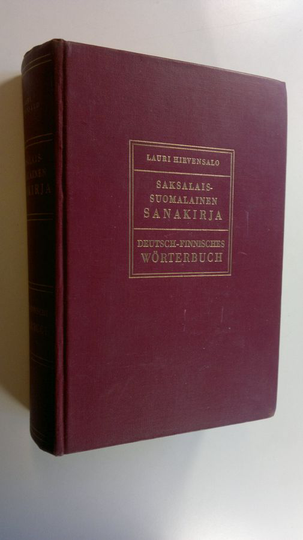 Lauri Hirvensalo : Saksalais-suomalainen sanakirja = Deutsch-Finnisches Wörterbuch