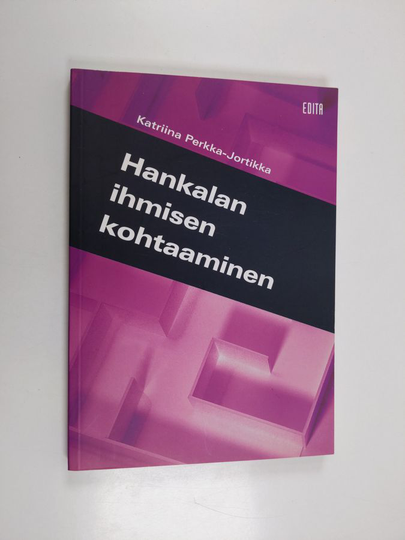 Katriina Perkka-Jortikka : Hankalan ihmisen kohtaaminen