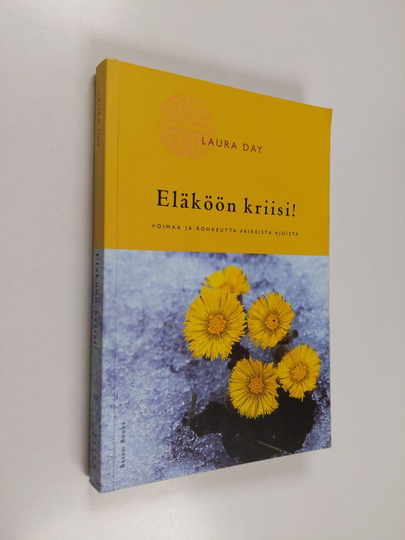 Laura Day : Eläköön kriisi! : voimaa ja rohkeutta vaikeista ajoista