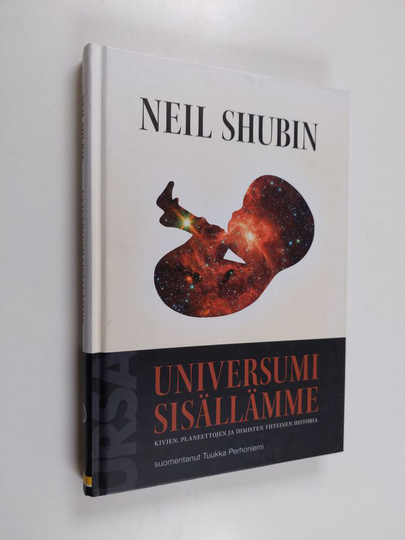 Neil Shubin : Universumi sisällämme : kivien, planeettojen ja ihmisten yhteinen historia