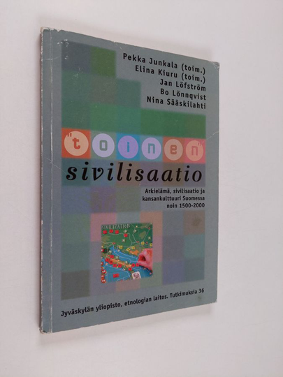 "Toinen" sivilisaatio : arkielämä, sivilisaatio ja kansankulttuuri Suomessa noin 1500-2000