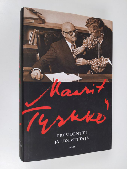 Maarit Tyrkkö : Presidentti ja toimittaja