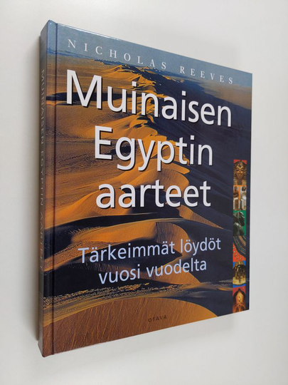 Nicholas Reeves : Muinaisen Egyptin aarteet : tärkeimmät löydöt vuosi vuodelta