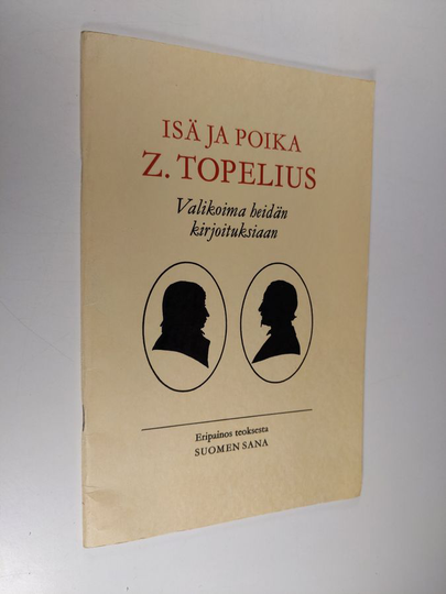 Zacharias Topelius : Isä ja poika Z. Topelius : valikoima heidän kirjoituksiaan