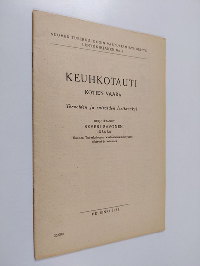Severi Savonen : Keuhkotauti : kotien vaara : terveiden ja sairaiden luettavaksi