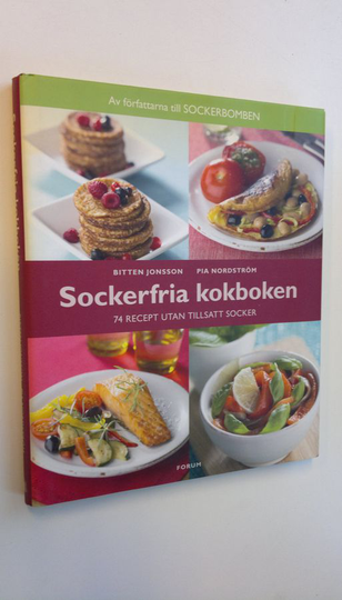 Bitten Jonsson : Sockerfria kokboken - 75 recept utan tillsat socker