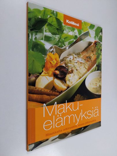 Maarit Cederberg : Makuelämyksiä : maukkaita arkiruokia, uusia jälkiruokia