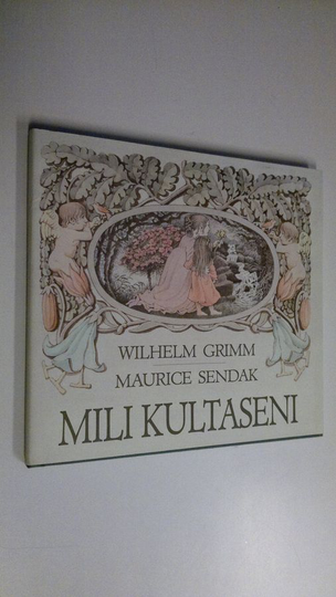 Wilhelm Grimm : Mili kultaseni