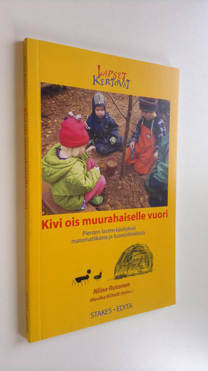 Niina ym. Rutanen : Kivi ois muurahaiselle vuori : pienten lasten käsityksiä matematiikasta ja luontoilmiöistä