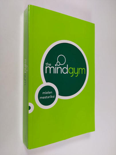 suomentanut Eija Tervonen : The mind gym : mielen mestariksi