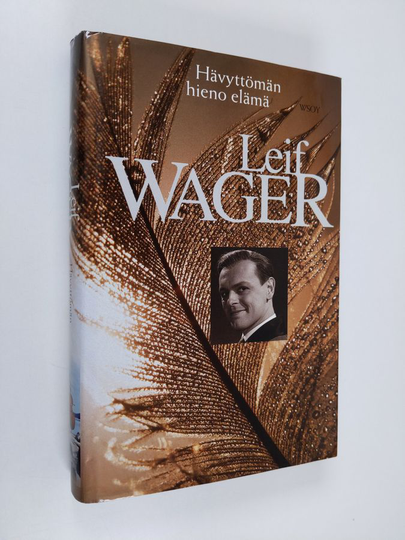 Leif Wager : Hävyttömän hieno elämä