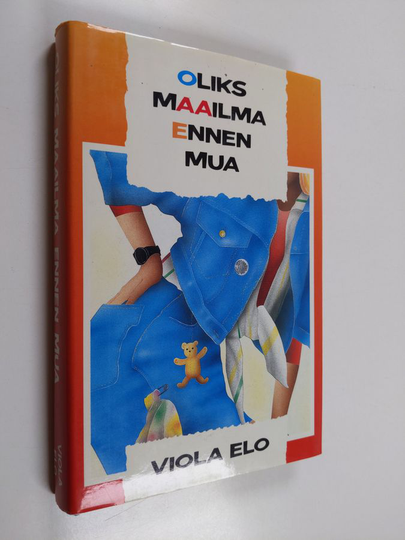 Viola Elo : Oliks maailma ennen mua