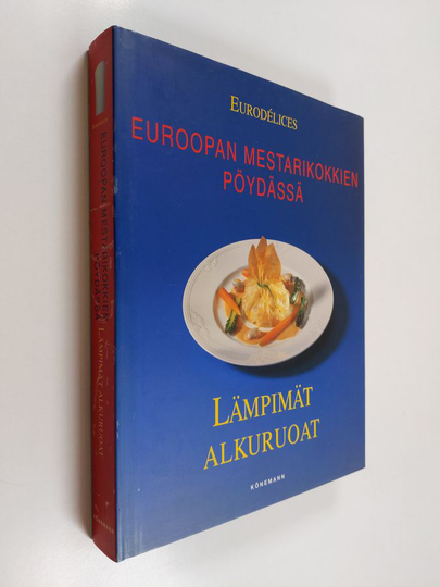 Euroopan mestarikokkien pöydässä : Lämpimät alkuruoat