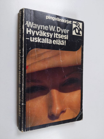 Wayne W. Dyer : Hyväksy itsesi - uskalla elää!