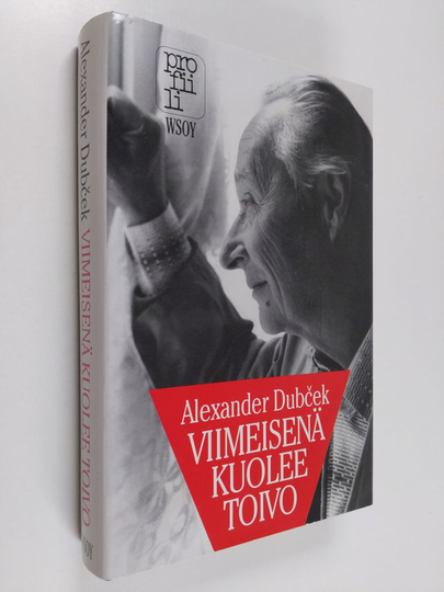 Alexander Dubcek : Viimeisenä kuolee toivo : poliittiset muistelmat