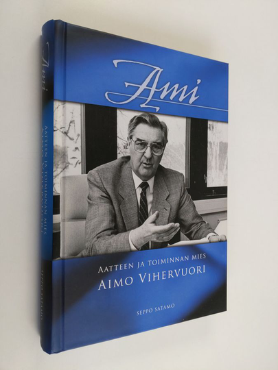 Seppo Satamo : Ami : aatteen ja toiminnan mies : Aimo Vihervuori