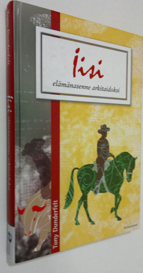 Tony Dunderfelt : Iisi (signeerattu) : elämänasenne arkitaidoksi