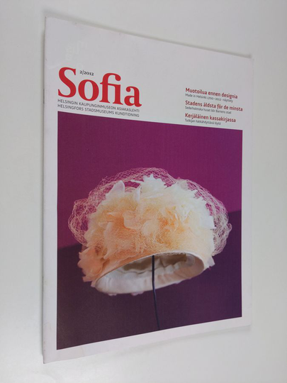 Sofia : Helsingin kaupunginmuseon asiakaslehti = Helsingfors stadsmuseums kundtidning 2/2012 : Muotoilua ennen designia