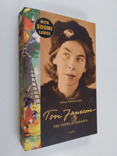 Tuula Karjalainen : Tove Jansson : tee työtä ja rakasta