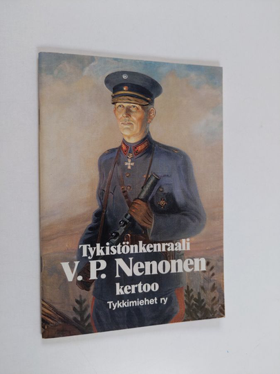 Vilho Petter Nenonen : Tykistönkenraali V.P. Nenonen kertoo