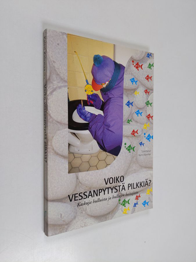 Kalevi Kalemaa : Voiko vessanpytystä pilkkiä